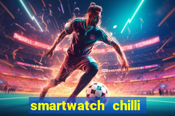 smartwatch chilli beans vale a pena smartwatch chilli beans